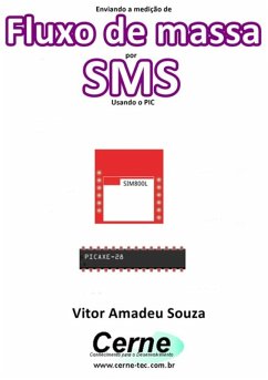 Enviando A Medição De Fluxo De Massa Por Sms Usando O Pic (eBook, PDF) - Souza, Vitor Amadeu