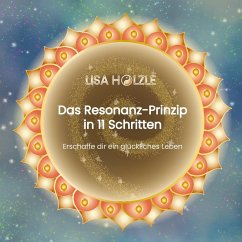 Das Resonanz-Prinzip in 11 Schritten (eBook, ePUB) Das Resonanz-Prinzip in 11 Schritten (eBook, ePUB)