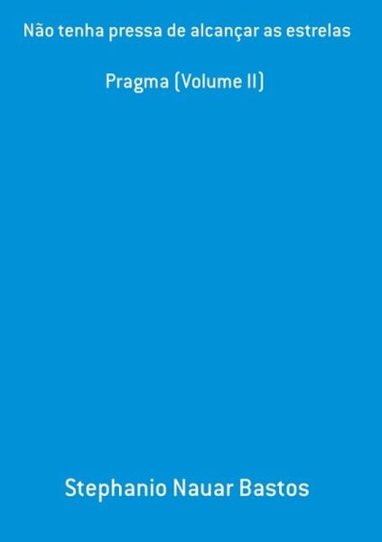 Não Tenha Pressa De Alcançar As Estrelas (eBook, PDF)