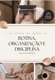 Como Alçançar Resultados Com Rotina, Organização E Disciplina: (eBook, PDF)