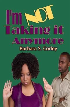 I'm Not Taking it Anymore - Corley, Barbara S