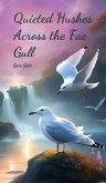 Quieted Hushes Across the Fae Gull Quieted Hushes Across the Fae Gull