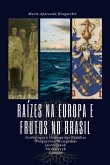 Raízes Na Europa E Frutos No Brasil (eBook, PDF)