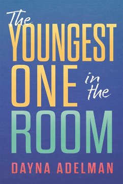 The Youngest One in the Room (eBook, ePUB) - Adelman, Dayna