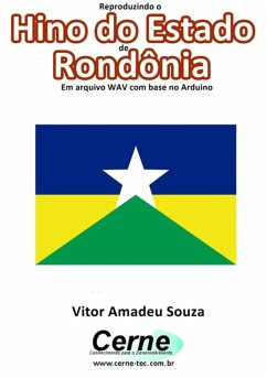 Reproduzindo O Hino Do Estado De Rondônia Em Arquivo Wav Com Base No Arduino (eBook, PDF) - Souza, Vitor Amadeu