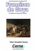 Apresentando Pinturas No Display Tft De Francisco De Goya Com Raspberry Pi Programado No Python (eBook, PDF) Apresentando Pinturas No Display Tft De Francisco De Goya Com Raspberry Pi Programado No Python (eBook, PDF)