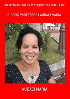 Cinco Passos Para Escrever Um Projeto Nota 10! (eBook, PDF) - Maria, Audaci