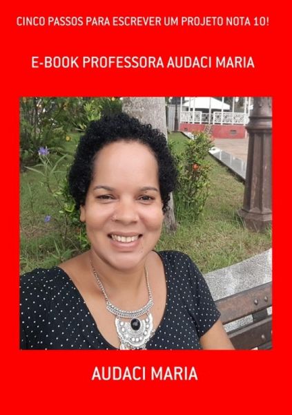 Cinco Passos Para Escrever Um Projeto Nota 10! (eBook, PDF)