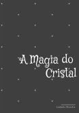 A Magia Do Cristal (eBook, PDF)