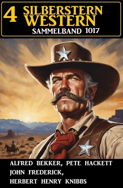 4 Silberstern Western Sammelband 1017 (eBook, ePUB) 4 Silberstern Western Sammelband 1017 (eBook, ePUB)