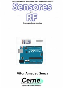 Desenvolvimento De Projetos Para Monitoramento De Sensores Por Rf Programado No Arduino (eBook, PDF) - Souza, Vitor Amadeu