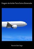 Viagem De Avião Para Outra Dimensão (eBook, PDF)