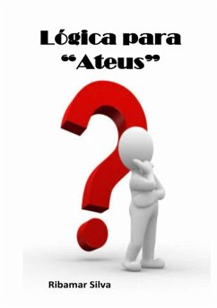 Lógica Para Ateus (eBook, PDF) - Silva, Ribamar