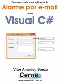 Desenvolvendo Uma Aplicação De Alarme Por E-mail Com O Visual C# (eBook, PDF)