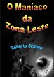 O Maniaco Da Zona Leste (eBook, PDF) - Bild 1