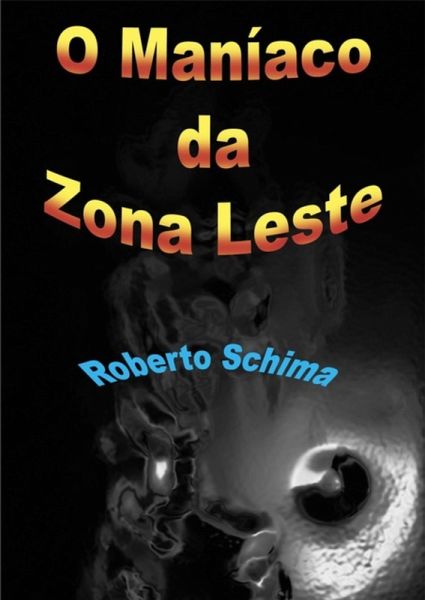 O Maniaco Da Zona Leste (eBook, PDF) O Maniaco Da Zona Leste (eBook, PDF)