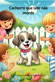 Cachorro Que Late Não Morde (eBook, PDF)