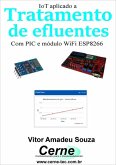 Iot Aplicado A Tratamento De Efluentes Com Pic E Módulo Wifi Esp8266 (eBook, PDF)