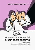 Nunca Existiu Emprego Fácil E, Nem Chefe Bonzinho! (eBook, PDF)