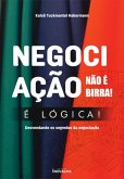 Negociação Não É Birra, É Lógica! (eBook, PDF)