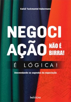 Cover Negociação Não É Birra, É Lógica! (eBook, PDF)