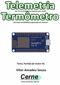 Telemetria Por Iot Na Plataforma Cayenne Para Medir Termômetro Com Base No Esp8266 Programado Em Arduino (eBook, PDF) - Souza, Vitor Amadeu