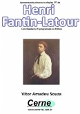 Apresentando Pinturas No Display Tft De Henri Fantin-latour Com Raspberry Pi Programado No Python (eBook, PDF)