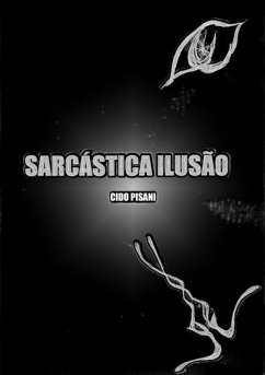 Sarcástica Ilusão (eBook, PDF) - Pisani, Cido