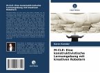 M-CLE: Eine konstruktivistische Lernumgebung mit kreativen Robotern