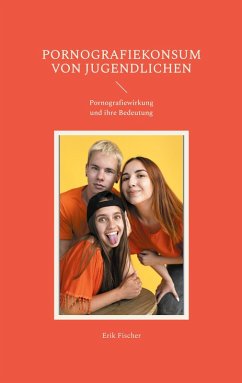 Pornografiekonsum von Jugendlichen (eBook, ePUB) Pornografiekonsum von Jugendlichen (eBook, ePUB)
