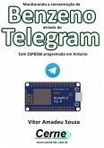 Monitorando A Concentração De Benzeno Através Do Telegram Com Esp8266 (nodemcu) Programado Em Arduino (eBook, PDF)
