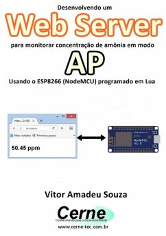 Cover Desenvolvendo Um Web Server Para Monitorar Concentração De Amônia Em Modo Ap Usando O Esp8266 (nodemcu) Programado Em Lua (eBook, PDF)
