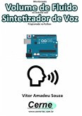Monitorando Volume De Fluido No Arduino Com Sintetizador De Voz Programado No Python (eBook, PDF)
