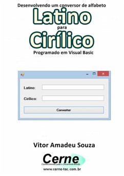 Desenvolvendo Um Conversor De Alfabeto Latino Para Cirílico Programado Em Visual Basic (eBook, PDF) - Souza, Vitor Amadeu