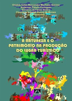 A Natureza E O Patrimônio Na Produção Do Lugar Turístico (eBook, PDF) - E de Moraes, Odaléia T. M. M. Queiroz