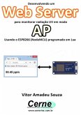 Desenvolvendo Um Web Server Para Monitorar Radiação Uv Em Modo Ap Usando O Esp8266 (nodemcu) Programado Em Lua (eBook, PDF)