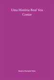 Uma História Real Vou Contar (eBook, PDF)