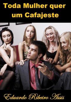 Cover Toda Mulher Quer Um Cafajeste (eBook, PDF)