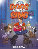 If Dogs Could Sing