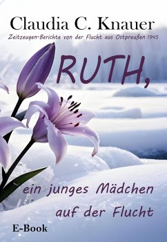 RUTH, ein junges Mädchen auf der Flucht (eBook, ePUB) - Knauer, Claudia C.