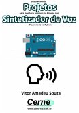 Desenvolvendo Projetos Para Monitorar Sensores No Arduino Com Sintetizador De Voz Programado No Python (eBook, PDF)