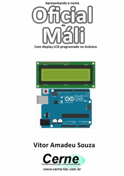 Apresentando O Nome Oficial Do Máli Com Display Lcd Programado No Arduino (eBook, PDF)