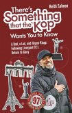 There's Something that the Kop Wants You to Know There's Something that the Kop Wants You to Know