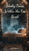 Smoky Tones Within the Fae Bunk Smoky Tones Within the Fae Bunk