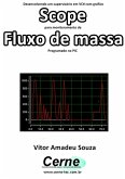 Desenvolvendo Um Supervisório Em Vc# Com Gráfico Scope Para Monitoramento De Fluxo De Massa Programado No Pic (eBook, PDF)
