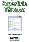 Calculando A Superfície De Troca Térmica Programado Em Visual Basic (eBook, PDF)