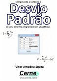 Computando A Variância E Desvio Padrão De Uma Amostra Programado Em Visual Basic (eBook, PDF)