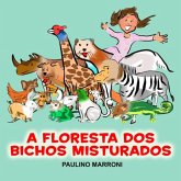 A Floresta Dos Bichos Misturados (eBook, PDF) A Floresta Dos Bichos Misturados (eBook, PDF)