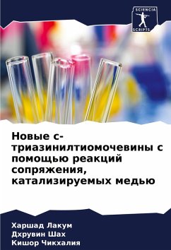 Nowye s-triaziniltiomochewiny s pomosch'ü reakcij soprqzheniq, kataliziruemyh med'ü - Lakum, Harshad;Shah, Dhruwin;Chikhaliq, Kishor