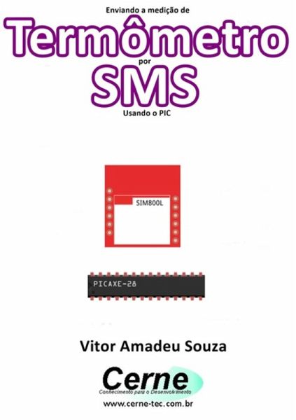 Enviando A Medição De Termômetro Por Sms Usando O Pic (eBook, PDF) Enviando A Medição De Termômetro Por Sms Usando O Pic (eBook, PDF)